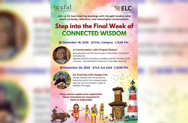 CFAL ಮತ್ತು ELC ಯಲ್ಲಿ ‘ಕನೆಕ್ಟೆಡ್ ವಿಜ್ಡಮ್’ ಕಾರ್ಯಕ್ರಮ; ವಿಜ್ಞಾನ, ಸಾಹಿತ್ಯ ಮತ್ತು ಪರಂಪರೆಯ ಸಂಭ್ರಮದೊಂದಿಗೆ ಸಮಾರೋಪ